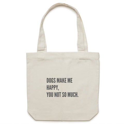 Dogs Make Me Happy You Not So Much Canvas Tote Bag - Cream /
