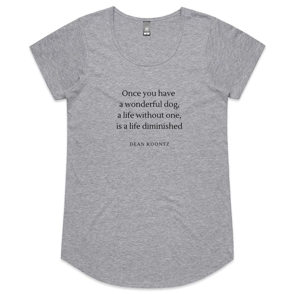 Once You have a Wonderful Dog Quote - Womens Scoop Neck 