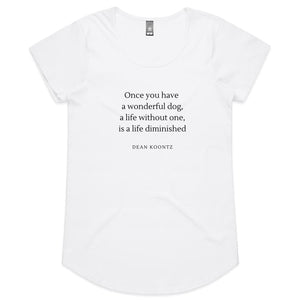 Once You have a Wonderful Dog Quote - Womens Scoop Neck 