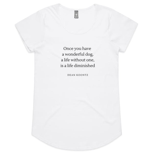 Once You have a Wonderful Dog Quote - Womens Scoop Neck 