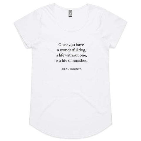 Once You have a Wonderful Dog Quote - Womens Scoop Neck 